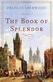 Sherwood, Frances: The Book of Splendor Sherwood, Frances: The Book of Splendor