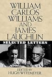 Williams, William Carlos: William Carlos Williams and James Laughlin Selected Letters Williams, William Carlos: William Carlos Williams and James Laughlin Selected Letters