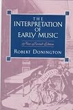 Donington, Robert: The Interpretation of Early Music