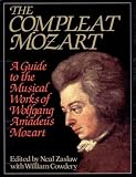 Zaslaw, Neal: The Compleat Mozart: A Guide to the Musical Works of Wolfgang Amadeus Mozart Zaslaw, Neal: The Compleat Mozart: A Guide to the Musical Works of Wolfgang Amadeus Mozart