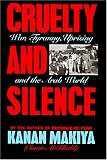 Makiya, Kanan: Cruelty and Silence: War, Tyranny, Uprising and the Arab World Makiya, Kanan: Cruelty and Silence: War, Tyranny, Uprising and the Arab World