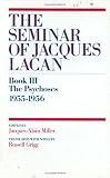 Lacan, Jacques: The Psychoses 1955-1956 Lacan, Jacques: The Psychoses 1955-1956