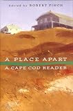 Finch, Robert: A Place Apart: A Cape Cod Reader