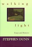 Dunn, Stephen: Walking Light: Essays & Memoirs