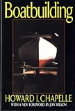 Chapelle, Howard I.: Boatbuilding: A Complete Handbook of Wooden Boat Construction Chapelle, Howard I.: Boatbuilding: A Complete Handbook of Wooden Boat Construction