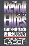 Lasch, Christopher: The Revolt of the Elites: And the Betrayal of Democracy Lasch, Christopher: The Revolt of the Elites: And the Betrayal of Democracy