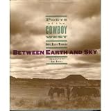 Widmark, Anne Heath: Between Earth and Sky : Poets of the Cowboy West