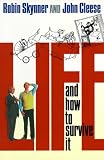 Skynner, Robin: Life and How to Survive It Skynner, Robin: Life and How to Survive It