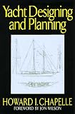 Chapelle, Howard I.: Yacht Designing and Planning: For Yachtsmen, Students, and Amateurs