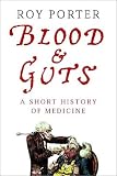 Porter, Roy: Blood and Guts: A Short History of Medicine Porter, Roy: Blood and Guts: A Short History of Medicine
