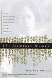 Hicks, George L.: The Comfort Women: Japan's Brutal Regime of Enforced Prostitution in the Second World War