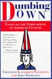 Dumbing Down: Essays on the Strip Mining of American Culture (0393038297) by Simon, John Simon, John: Dumbing Down: Essays on the Strip Mining of American Culture