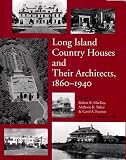 Baker, Anthony K.: Long Island Country Houses and Their Architects, 1860-1940 Baker, Anthony K.: Long Island Country Houses and Their Architects, 1860-1940