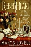 Lovell, Mary S.: Rebel Heart: The Scandalous Life of Jane Digby Lovell, Mary S.: Rebel Heart: The Scandalous Life of Jane Digby