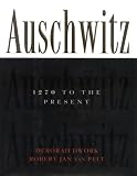 Dwork, Deborah: Auschwitz: 1270 To the Present Dwork, Deborah: Auschwitz: 1270 To the Present