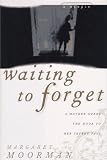 Moorman, Margaret: Waiting to Forget Moorman, Margaret: Waiting to Forget