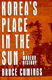 Cumings, Bruce: Korea's Place in the Sun: A Modern History Cumings, Bruce: Korea's Place in the Sun: A Modern History