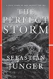 Junger, Sebastian: Perfect Storm: A True Story of Men Against the Sea Junger, Sebastian: Perfect Storm: A True Story of Men Against the Sea