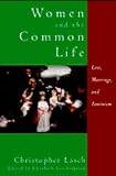 Lasch, Christopher: Women and the Common Life: Love, Marriage, and Feminism