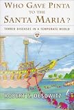 Desowitz, Robert S.: Who Gave Pinta to the Santa Maria?: Torrid Diseases in a Temperate World