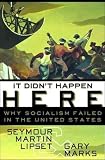 Lipset, Seymour M.: It Didn't Happen Here: Why Socialism Failed in the United States Lipset, Seymour M.: It Didn't Happen Here: Why Socialism Failed in the United States