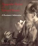 Warren, Beth Gates: Margrethe Mather & Edward Weston: A Passionate Collaboration