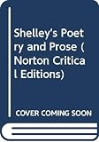 Shelley, Percy Bysshe: Shelley's Poetry and Prose Shelley, Percy Bysshe: Shelley's Poetry and Prose