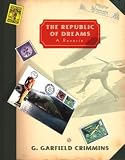 Crimmins, G. Garfield: The Republic of Dreams Crimmins, G. Garfield: The Republic of Dreams
