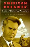 Hyde, John: American Dreamer: The Life and Times of Henry A. Wallace Hyde, John: American Dreamer: The Life and Times of Henry A. Wallace