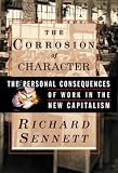 Sennett, Richard: The Corrosion of Character: The Personal Consequences of Work in the New Capitalism Sennett, Richard: The Corrosion of Character: The Personal Consequences of Work in the New Capitalism