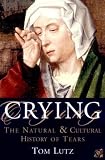 Lutz, Tom: Crying: The Natural and Cultural History of Tears
