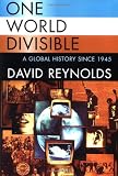 Reynolds, David: One World Divisible: A Global History Since 1945