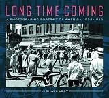 Lesy, Michael: Long Time Coming: A Photographic Portrait of America, 1935-1943 Lesy, Michael: Long Time Coming: A Photographic Portrait of America, 1935-1943