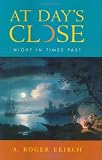 Ekirch, A. Roger: At Day's Close: Night in Times Past Ekirch, A. Roger: At Day's Close: Night in Times Past