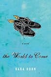 Horn, Dara: The World to Come