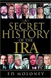 Moloney, Ed: A Secret History of the Ira Moloney, Ed: A Secret History of the Ira