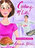 Hesser, Amanda: Cooking for Mr. Latte: A Food Lover's Courtship, With Recipes Hesser, Amanda: Cooking for Mr. Latte: A Food Lover's Courtship, With Recipes