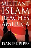 Pipes, Daniel: Militant Islam Reaches America Pipes, Daniel: Militant Islam Reaches America