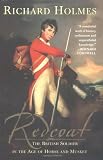 Holmes, Richard: Redcoat: The British Soldier in the Age of Horse and Musket