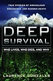 Gonzales, Laurence: Deep Survival: Who Lives, Who Dies, and Why True Stories of Miraculous Endurance and Sudden Death Gonzales, Laurence: Deep Survival: Who Lives, Who Dies, and Why True Stories of Miraculous Endurance and Sudden Death