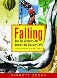 Soden, Garrett: Falling: How Our Greatest Fear Became Our Greatest Thrill--A History Soden, Garrett: Falling: How Our Greatest Fear Became Our Greatest Thrill--A History