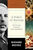 Reeves, Richard: A Force of Nature: The Frontier Genius of Ernest Rutherford