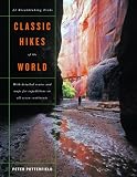 Potterfield, Peter: Classic Hikes Of The World: 23 Breathtaking Treks with detailed routes and maps for expeditions on six continents Potterfield, Peter: Classic Hikes Of The World: 23 Breathtaking Treks with detailed routes and maps for expeditions on six continents
