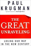 Krugman, Paul: The Great Unraveling: Losing Our Way in the New Century Krugman, Paul: The Great Unraveling: Losing Our Way in the New Century