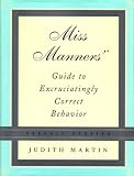 Martin, Judith: Miss Manners' Guide To Excruciatingly Correct Behavior