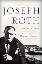 Joseph Roth: A Life in Letters by Joseph&hellip;