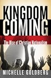Goldberg, Michelle: Kingdom Coming: The Rise of Christian Nationalism