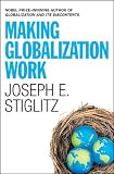 Stiglitz, Joseph E.: Making Globalization Work