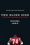 Lewis, Michael: The Blind Side: Evolution of a Game Lewis, Michael: The Blind Side: Evolution of a Game