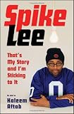 Lee, Spike: Spike Lee: That's My Story And I'm Sticking to It Lee, Spike: Spike Lee: That's My Story And I'm Sticking to It